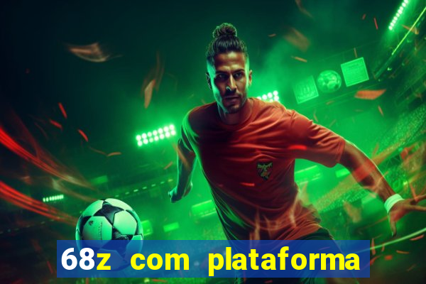 68z com plataforma de jogos